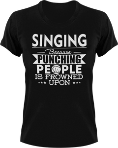 Singing not punching T-Shirtart, Because punching people, Ladies, Mens, music, musician, sing, singer, singing, Unisex