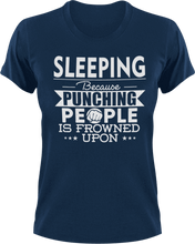 Load image into Gallery viewer, Sleeping not punching T-ShirtBecause punching people, chill, Ladies, Mens, sleep, sleeping, Unisex
