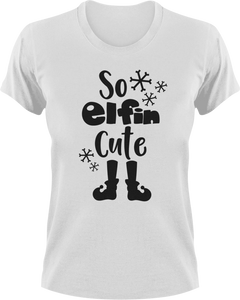So Elfin Cute T-Shirtchristmas, cute, elf, Ladies, Mens, Santa, snow, Unisex