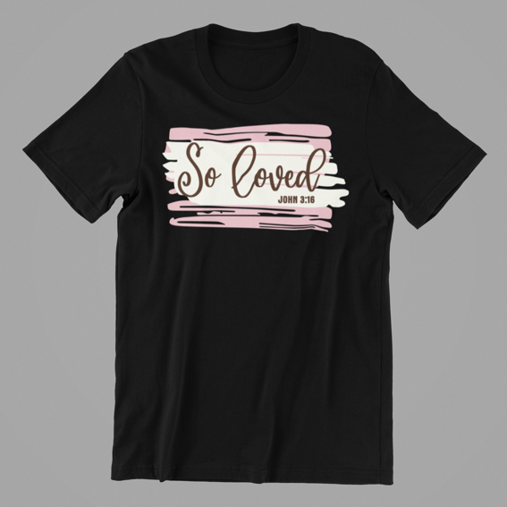So Loved Tshirt