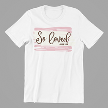 Load image into Gallery viewer, So Loved Tshirt
