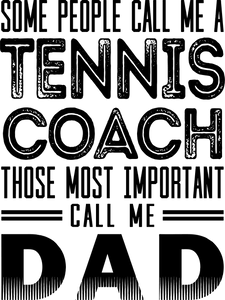 Some people call me a tennis coach those most important call me dad T-Shirtcoach, coaching, dad, Fathers day, Ladies, Mens, tennis, tennis player, Unisex