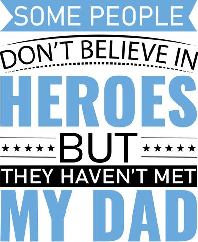 Some people don't believe in heroes T-Shirtdad, Fathers day, Ladies, Mens, superhero, Unisex