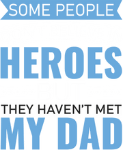 Load image into Gallery viewer, Some people don&#39;t believe in heroes T-Shirtdad, Fathers day, Ladies, Mens, superhero, Unisex
