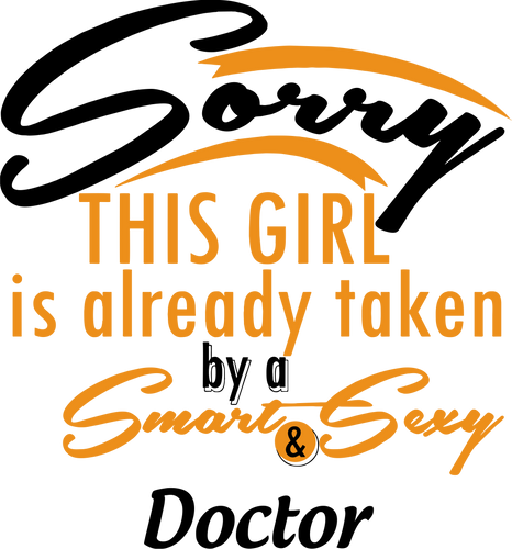Sorry this girl is already taken by a sweet and sexy doctor T-Shirtdoctor, girl, girlfriend, Ladies, Mens, Unisex