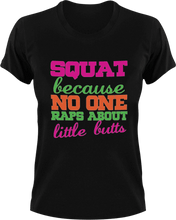 Load image into Gallery viewer, Squat cause no one raps about little butts T-Shirtfitness, gym, Ladies, Mens, music, squats, Unisex
