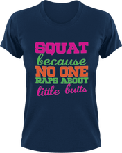 Load image into Gallery viewer, Squat cause no one raps about little butts T-Shirtfitness, gym, Ladies, Mens, music, squats, Unisex
