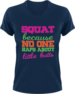 Squat cause no one raps about little butts T-Shirtfitness, gym, Ladies, Mens, music, squats, Unisex