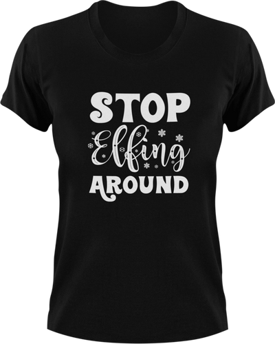 Stop Elfing Around T-Shirtchristmas, elf, jokes, Ladies, Mens, snow, Unisex