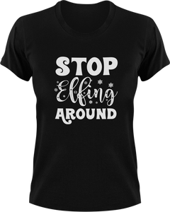 Stop Elfing Around T-Shirtchristmas, elf, jokes, Ladies, Mens, snow, Unisex
