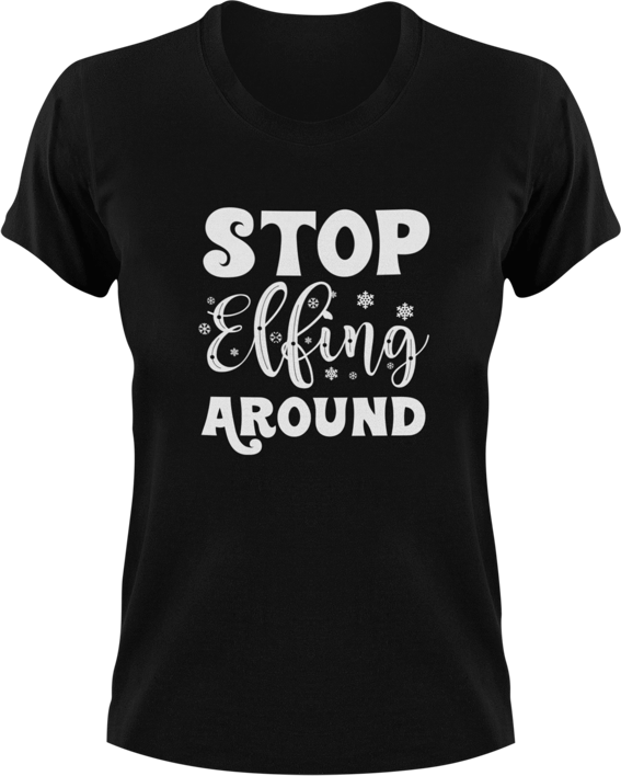 Stop Elfing Around T-Shirtchristmas, elf, jokes, Ladies, Mens, snow, Unisex
