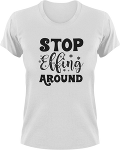Stop Elfing Around T-Shirtchristmas, elf, jokes, Ladies, Mens, snow, Unisex