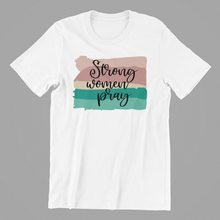 Load image into Gallery viewer, Strong Women Pray Tshirt
