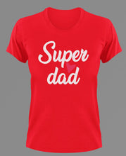 Load image into Gallery viewer, Super dad T-Shirtdad, Fathers day, funny, Ladies, Mens, Unisex
