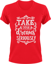 Load image into Gallery viewer, Take your dreams seriously T-Shirtdreams, educational, Ladies, Mens, motivation, Unisex
