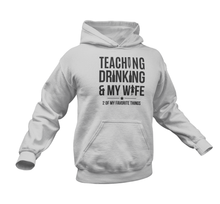 Load image into Gallery viewer, Teaching Drinking And My Wife Hoodie
