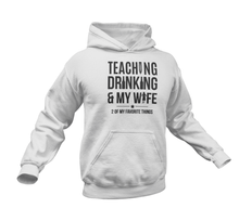 Load image into Gallery viewer, Teaching Drinking And My Wife Hoodie
