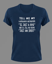 Load image into Gallery viewer, Tell Me My Labrador is just A Dog T-Shirtanimals, dog, Ladies, Mens, Unisex
