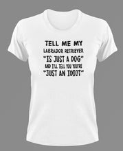 Load image into Gallery viewer, Tell Me My Labrador is just A Dog T-Shirtanimals, dog, Ladies, Mens, Unisex
