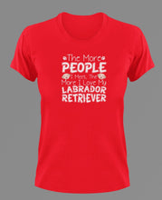 Load image into Gallery viewer, The More People I Meet The More I Love My Labrador T-Shirtanimals, dog, Ladies, Mens, Unisex

