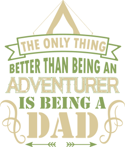 The only thing better than being an adventurer is a dad T-Shirtdad, Fathers day, Ladies, Mens, Unisex