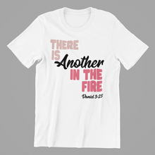 Load image into Gallery viewer, There is Another in the Fire Tshirt
