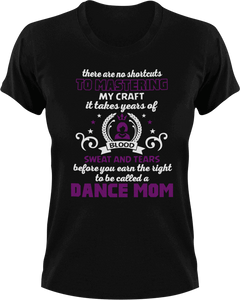 There are no shortcuts to master my craft - dance mom T-Shirtdance, dance mom, expert, Ladies, Mens, mom, proud, supermom, Unisex