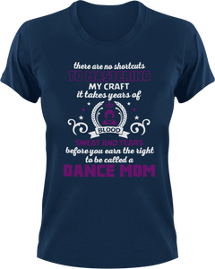 There are no shortcuts to master my craft - dance mom T-Shirtdance, dance mom, expert, Ladies, Mens, mom, proud, supermom, Unisex