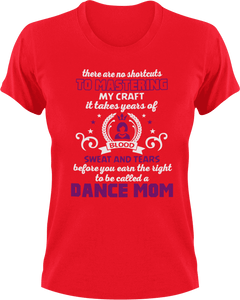 There are no shortcuts to master my craft - dance mom T-Shirtdance, dance mom, expert, Ladies, Mens, mom, proud, supermom, Unisex