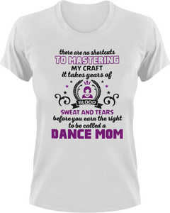There are no shortcuts to master my craft - dance mom T-Shirtdance, dance mom, expert, Ladies, Mens, mom, proud, supermom, Unisex