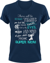 Load image into Gallery viewer, There will be so many times where you feel like you&#39;ve failed super mom T-Shirtfamily, Ladies, Mens, mom, parenting, supermom, Unisex
