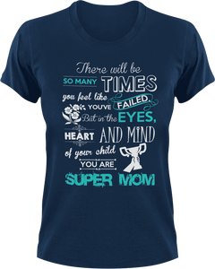 There will be so many times where you feel like you've failed super mom T-Shirtfamily, Ladies, Mens, mom, parenting, supermom, Unisex
