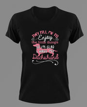 Load image into Gallery viewer, They tell me to enjoy the little things Dachshund T-Shirtanimals, dog, Ladies, Mens, pets, Unisex
