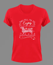 Load image into Gallery viewer, They tell me to enjoy the little things Dachshund T-Shirtanimals, dog, Ladies, Mens, pets, Unisex
