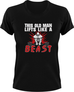 This Old Man Lifts Like A Beast T-Shirtbeast, gym, Ladies, Mens, Unisex, weights