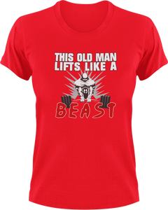 This Old Man Lifts Like A Beast T-Shirtbeast, gym, Ladies, Mens, Unisex, weights