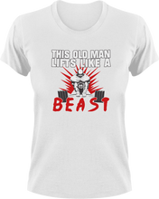 Load image into Gallery viewer, This Old Man Lifts Like A Beast T-Shirtbeast, gym, Ladies, Mens, Unisex, weights
