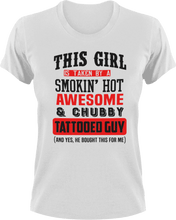 Load image into Gallery viewer, This girl is taken by a smokin&#39; hot awesome and chubby tattooed guy T-Shirtchubby, girl, girlfriend, hot, Ladies, Mens, tattoos, Unisex
