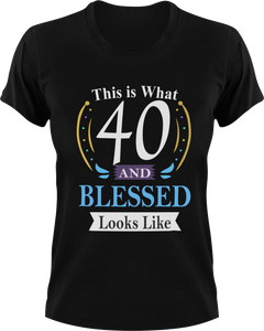 This is what 40 and Blessed Looks like 40th Birthday T-shirtbirthday, christian, Ladies, Mens, Unisex