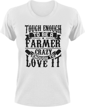 Load image into Gallery viewer, Tough enough to be a farmer crazy enough to love it T-Shirtcrazy, farm, farmer, farming, Ladies, love, Mens, Unisex
