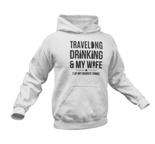 Load image into Gallery viewer, Traveling Drinking And My Wife Hoodie
