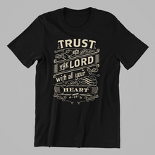 Load image into Gallery viewer, Trust in the Lord with all Your Heart Tshirt Proverbs 3:5

