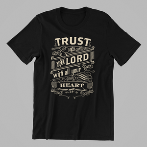 Trust in the Lord with all Your Heart Tshirt Proverbs 3:5