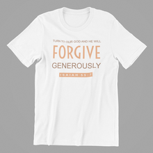 Load image into Gallery viewer, Turn to our God and He Will Forgive Tshirt Isaiah 55:7
