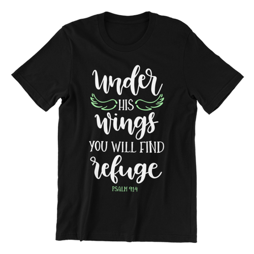 Under His wings you will find refuge Psalm 91 T-Shirtchristian, Ladies, Mens, Unisex