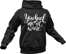 Load image into Gallery viewer, You had me at wine Hoodie
