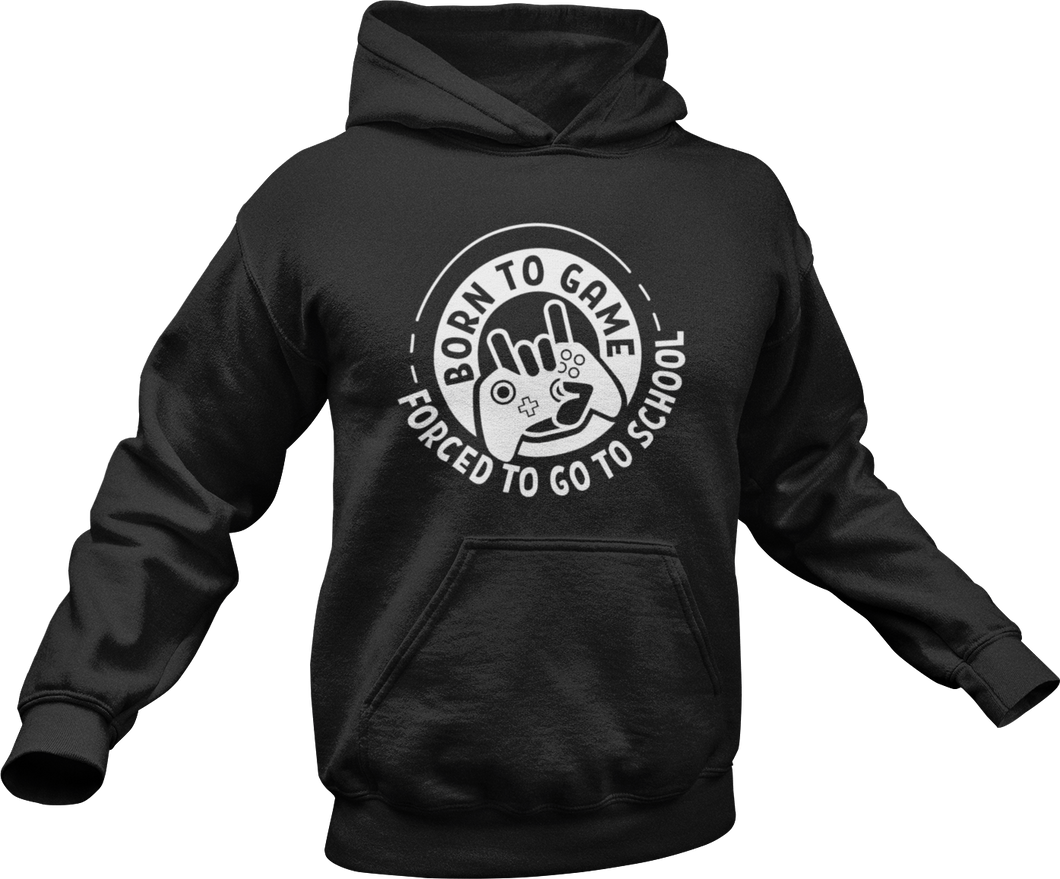 Born to game forced to go to school Hoodie