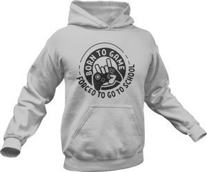 Born to game forced to go to school Hoodie