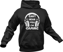 Load image into Gallery viewer, Can&#39;t hear you I&#39;m gaming Hoodie
