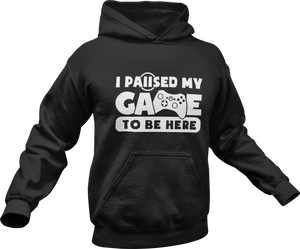 I paused my game to be here Hoodie